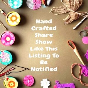 Like this listing to be notified for the Hand Crafted Share Show